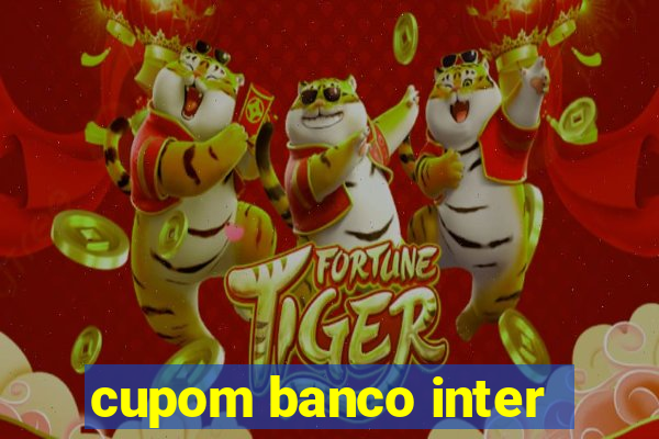 cupom banco inter